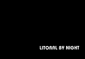 LITORAL BY NIGHT