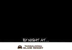 BY NIGHT AT... TANGALOOMA ISLAND RESORT