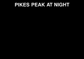 PIKES PEAK AT NIGHT