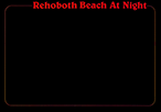 Rehoboth Beach At Night