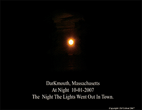 DarKmouth, Massachusetts At Night 10-01-2007 The Night The Lights Went Out In Town.