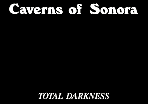 Caverns of Sonora TOTAL DARKNESS