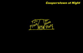 Cooperstown at Night - T.J.s Place - The Home Plate